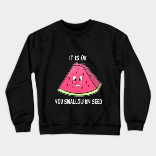 Swallow my seed Crewneck Sweatshirt